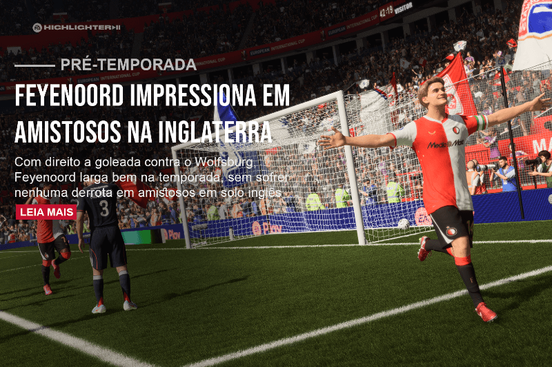 AMISTOSOS DE PRÉ-TEMPORADA Feyenoord 2x0 Lyon Feyenoord 1x1 Fulham Feyenoord 5x0 Wolfsburg